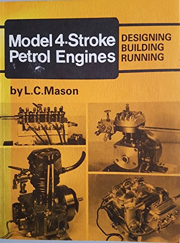 Model 4-Stroke Petrol Engines: Designing, Building, Running (9780852424315) by L.C. Mason