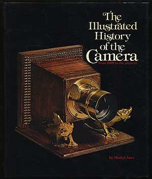 Stock image for The Illustrated History of the Camera from 1839 to the Present for sale by Anybook.com