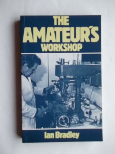 The Amateur's Workshop (9780852424827) by Bradley, Ian