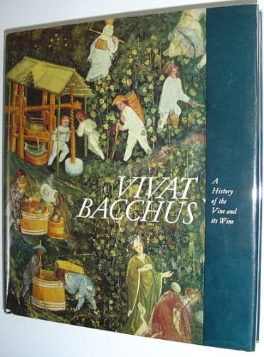Vivat Bacchus: A history of the vine and its wine