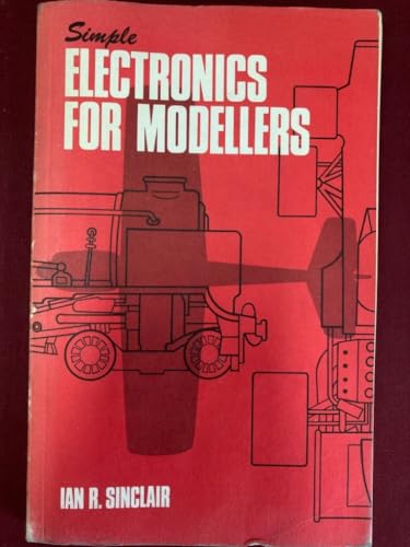Beispielbild fr Simple Electronics for Modellers Ian R. Sinclair and Norman Stevens zum Verkauf von Hay-on-Wye Booksellers