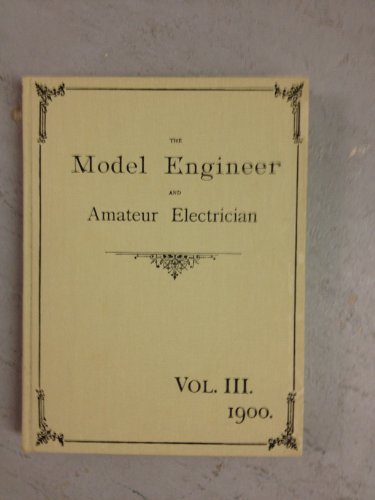 Stock image for The Model Engineer and Amateur Electrician, Vol. III 1900 for sale by ThriftBooks-Atlanta