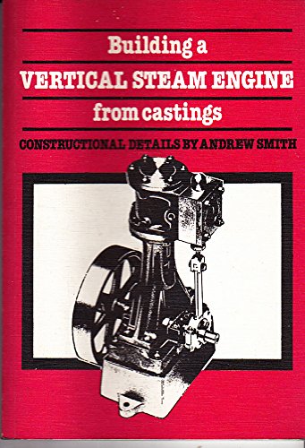 9780852425367: Building a Vertical Steam Engine from Castings