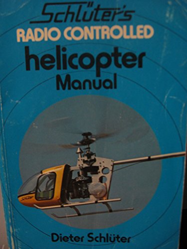 Imagen de archivo de Schluter's Radio Controlled Helicopter Manual a la venta por ThriftBooks-Dallas