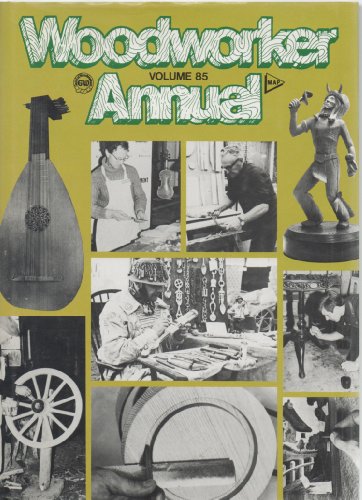 Stock image for Woodworker Annual : Volume 85. January 1981-December 1981. for sale by G. & J. CHESTERS