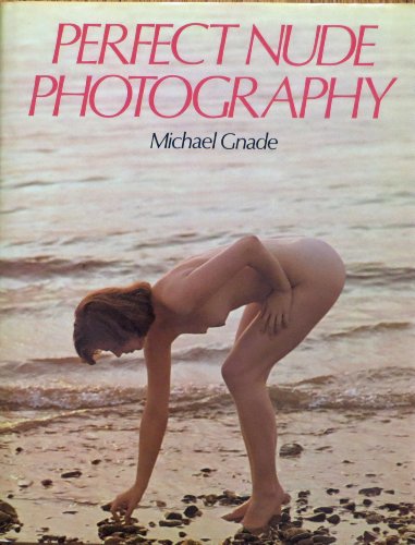 Beispielbild fr Perfect Nude Photography zum Verkauf von R'lyeh Book Shop