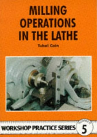 Beispielbild fr Milling Operations in the Lathe: 5 (Workshop Practice) zum Verkauf von WorldofBooks