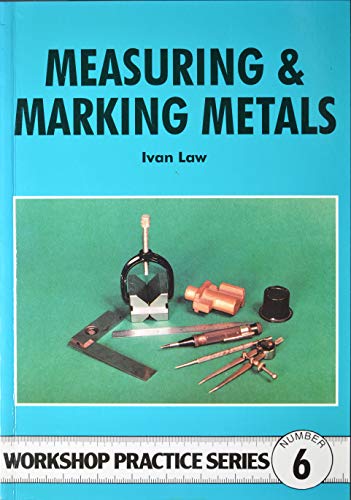 Beispielbild fr Measuring and Marking Metals (Workshop Practice Series No. 6) zum Verkauf von WorldofBooks