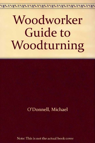 Woodturning (Woodworker Guide) (9780852429013) by O'Donnell, Michael