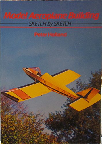 Model Aeroplane Building Sketch by Sketch (9780852429020) by Holland, Peter