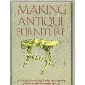 Imagen de archivo de Making Antique Furniture a la venta por WorldofBooks