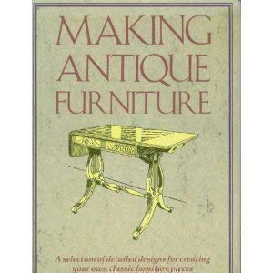 Stock image for Making Antique Furniture for sale by WorldofBooks