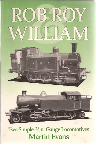 Stock image for ROB ROY AND WILLIAM: TWO SIMPLE 3 1/2 INCH GUAGE LOCOMOTIVES for sale by Camilla's Bookshop
