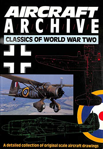 Stock image for Aircraft Archive; A detailed collection of original scale aircraft drawings: Classics of World War II for sale by WeBuyBooks