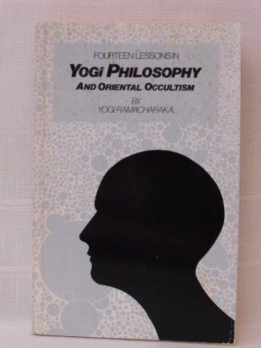 Beispielbild fr Fourteen Lessons in Yogi Philosophy and Oriental Occultism zum Verkauf von WorldofBooks