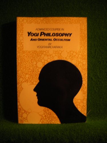 Imagen de archivo de Advanced Course in Yogi Philosophy &amp; Oriental Occultism a la venta por Chapter 1