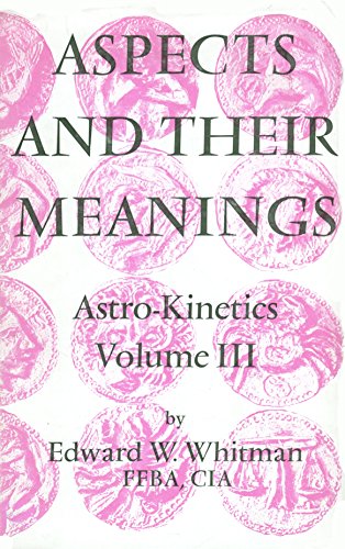 Beispielbild fr Aspects and Their Meanings (Astro Kinetics, Vol. 3) zum Verkauf von Half Price Books Inc.