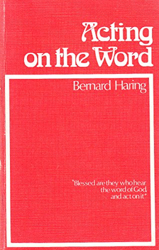 Acting on the Word (9780852440025) by Bernard. Haring