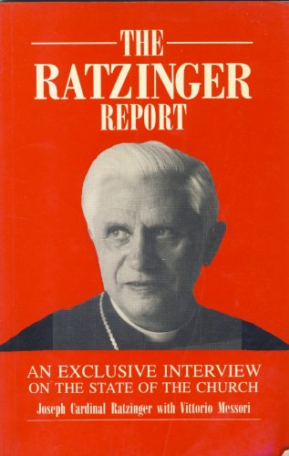 Ratzinger Report: An Exclusive Interview on the State of the Catholic Church (9780852440360) by Pope Benedict XVI; V Messori