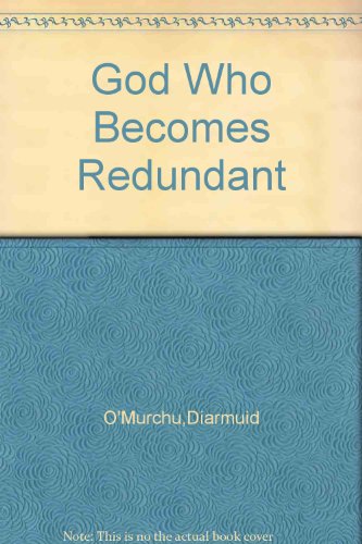 God Who Becomes Redundant (9780852440414) by O'Murchu, D.