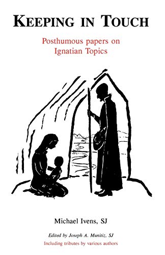 Stock image for Keeping in Touch: Posthumous Papers on Ignatian Topics: A Glossary of the Spiritual Exercises for sale by AwesomeBooks