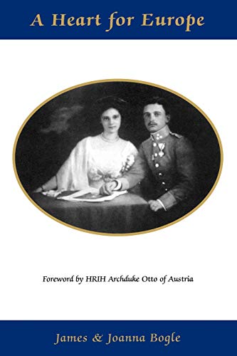 Beispielbild fr A Heart for Europe - The Lives of Emperor Charles and Empress Zita of Austria-Hungary zum Verkauf von Table of Contents