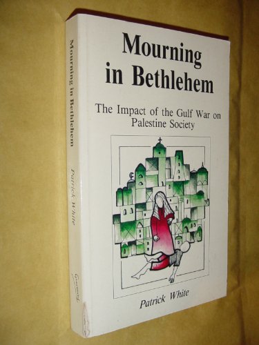 Stock image for Mourning in Bethlehem, The Impact of the Gulf War on Palestine Society for sale by Adventures Underground