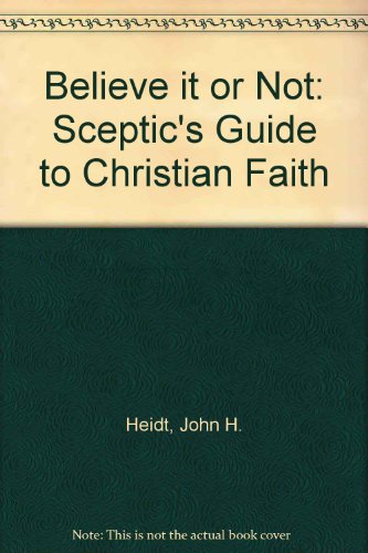 Stock image for Believe it or Not: Sceptic's Guide to Christian Faith for sale by Harry Righton