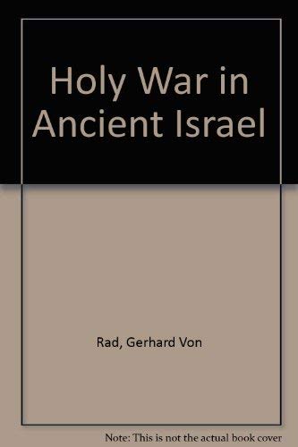 Holy War in Ancient Israel (9780852442081) by Rad, Gerhard Von; Dawn, Marva J.; Ollenburger, Ben C.; Sanderson, Judith E.