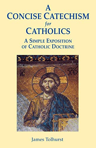 Beispielbild fr A Concise Catechism for Catholics: A Simple Exposition of Catholic Doctrine zum Verkauf von WorldofBooks