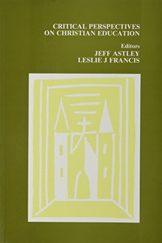 Critical Perspectives on Christian Education (Christian Perspectives) (9780852442548) by Jeff Astley