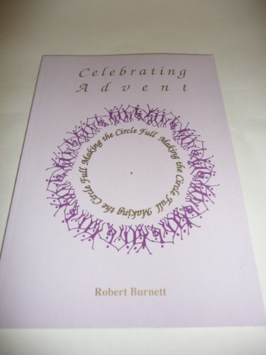 Stock image for Celebrating Advent: Making the Circle Full for sale by OUT-OF-THE-WAY BOOKS