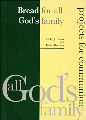 Bread for All God's Family (All God's Family: Projects for Communion) (9780852442838) by Francis, Leslie J.; Drayson, Diane