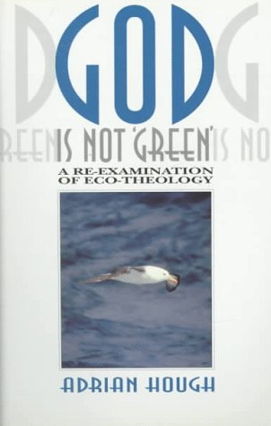 Imagen de archivo de God Is Not Green : A Re-Examination of Eco-Theology a la venta por Better World Books