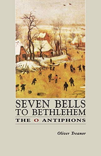 Beispielbild fr Seven Bells to Bethlehem: The O Antiphons zum Verkauf von Half Price Books Inc.