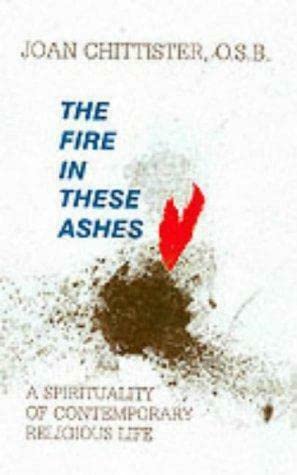 Imagen de archivo de The Fire in These Ashes: Spirituality of Contemporary Religious Life a la venta por AwesomeBooks