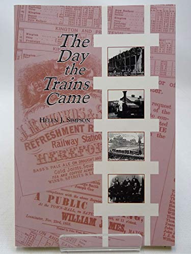 Stock image for The Day the Trains Came: The Herefordshire Railways : The People Who Built Them and Who Rejoiced When They Arrived for sale by M and M Books