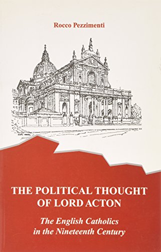 Beispielbild fr The Political Thought of Lord Acton: English Catholics in the 19th Century zum Verkauf von WorldofBooks