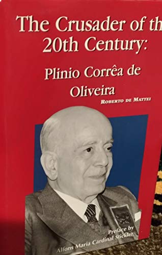 Stock image for The Crusader of the 20th Century: Plinio Correa De Oliveira for sale by Third Season Books