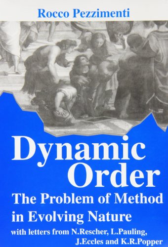 Dynamic Order: The Problem of Method in Evolving Nature : With Letters from N. Rescher, L. Pauling, J. Eccles, and K.R. Popper (Millennium (Series), 6.) (9780852444900) by Pezzimenti, Rocco; Pauling, Linus; Rescher, Nicholas; Popper, Karl Raimund; Eccles, John C.