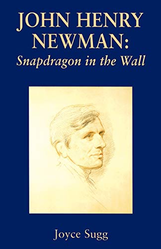 Imagen de archivo de John Henry Newman : Snapdragon on the Wall a la venta por Better World Books: West