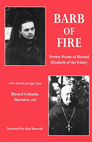 Stock image for Barb of Fire: Twenty Poems of Blessed Elizabeth of the Trinity with Selected Passages from Blessed Columba Marmion, Osb (Twenty Poems of Blessed Elizabeth of the Trinity with Passag) for sale by WorldofBooks