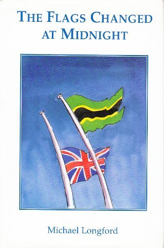 9780852445518: The Flags Changed at Midnight: Towards the Independence of Tanganyika