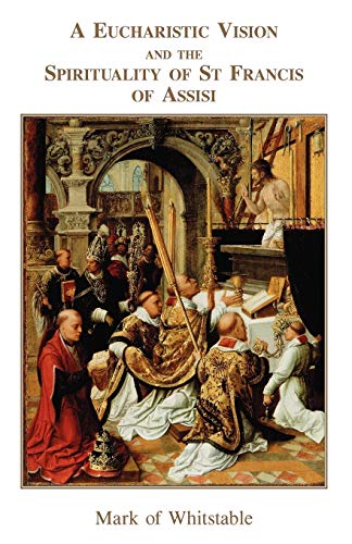 Beispielbild fr A Eucharistic Vision and the Spirituality of St Francis of Assisi zum Verkauf von PBShop.store US