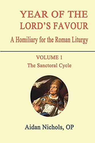 Stock image for Year of the Lord's Favour. a Homiliary for the Roman Liturgy. Volume 1: The Sanctoral Cycle for sale by AwesomeBooks