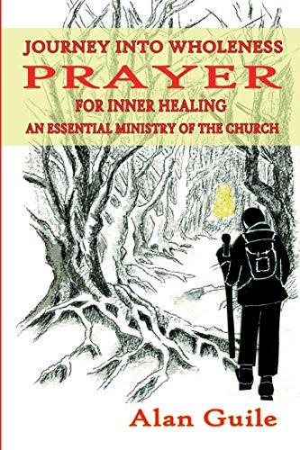 Stock image for Journey Into Wholeness. Prayer for Inner Healing an Essential Ministry of the Church for sale by WorldofBooks