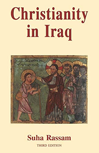 Christianity in Iraq: Its Origins and Development to the Present Day - Suha, Rassam