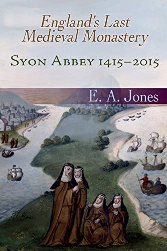 Beispielbild fr Syon Abbey 1415-2015. England's Last Medieval Monastery zum Verkauf von WorldofBooks