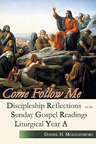 Stock image for Come Follow Me : Discipleship Reflections on the Sunday Gospel Readings for Liturgical Year A for sale by Better World Books