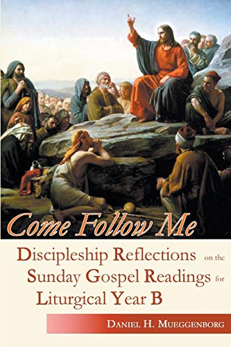 Stock image for Come Follow Me: Discipleship Reflections on the Sunday Gospel Readings for Liturgical Year B for sale by Half Price Books Inc.